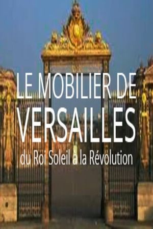 Le mobilier de Versailles, du Roi-soleil à la révolution's poster
