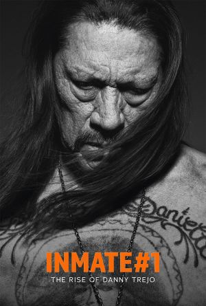 Inmate #1: The Rise of Danny Trejo's poster