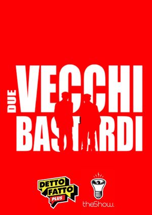 Detto Fatto Plus: Due Vecchi Bastardi's poster