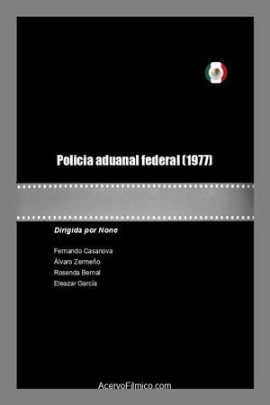 Policia aduanal federal's poster