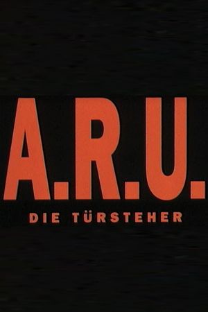 A.R.U. - Die Türsteher's poster