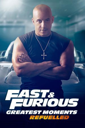 Fast & Furious Greatest Moments: Refuelled's poster