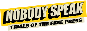 Nobody Speak: Trials of the Free Press's poster