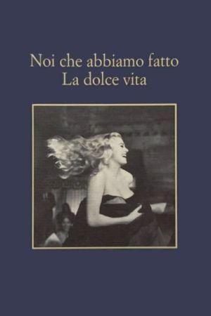 Noi che abbiamo fatto la dolce vita's poster