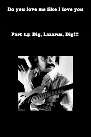 Do You Love Me Like I Love You (Part 14: Dig, Lazarus, Dig!!!)'s poster
