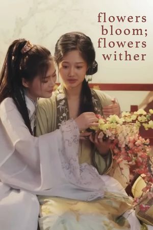 Flowers Bloom; Flowers Wither's poster image