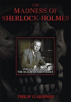 The Madness of Sherlock Holmes: Conan Doyle and the Realm of the Faeries's poster