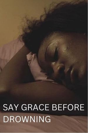 Say Grace Before Drowning's poster