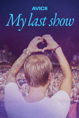 Avicii: My Last Show's poster