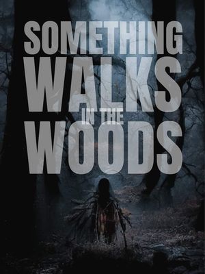 Something Walks in the Woods's poster