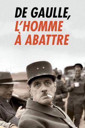 De Gaulle, l'homme à abattre's poster