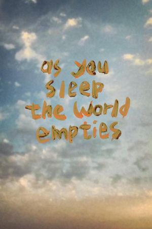 As You Sleep the World Empties's poster