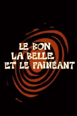 Le Bon, la Belle et le Fainéant's poster image