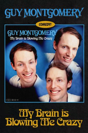 Guy Montgomery: My Brain Is Blowing Me Crazy's poster