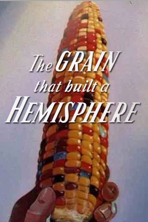 The Grain That Built a Hemisphere's poster