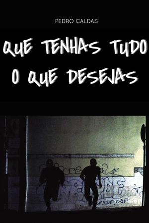 Que Tenhas Tudo o Que Desejas's poster image