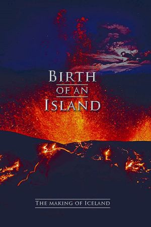 Birth of an Island - The Making of Iceland's poster