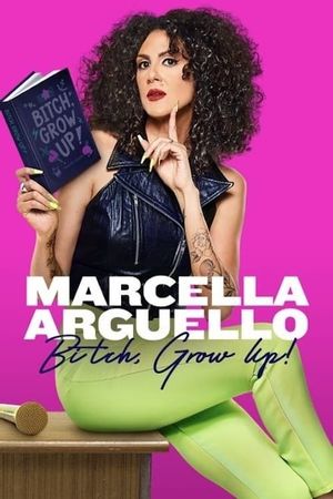 Marcella Arguello: Bitch, Grow Up!'s poster