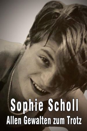 Sophie Scholl - Allen Gewalten zum Trotz's poster