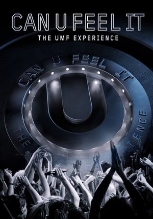 Can U Feel It: The UMF Experience's poster