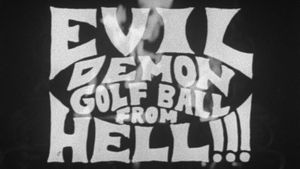 Evil Demon Golfball from Hell!!!'s poster