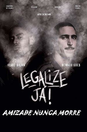 Legalize Já: Amizade Nunca Morre's poster