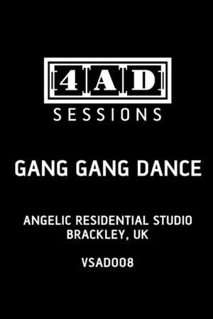 Gang Gang Dance - 4AD Session's poster image