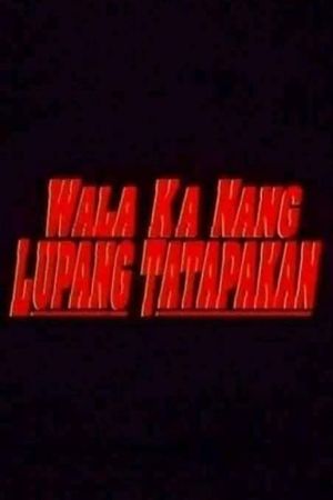 Wala ka nang lupang tatapakan's poster