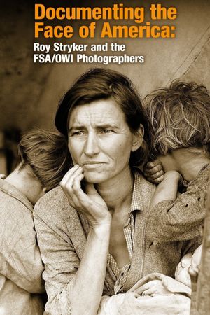 Documenting the Face of America: Roy Stryker and the FSA/OWI Photographers's poster