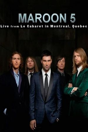 Maroon 5: Live From Le Cabaret De Montreal's poster