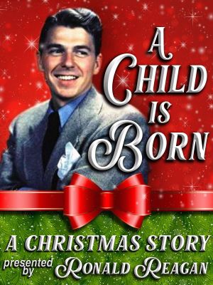 A Child is Born: A Christmas Story Presented by Ronald Reagan's poster