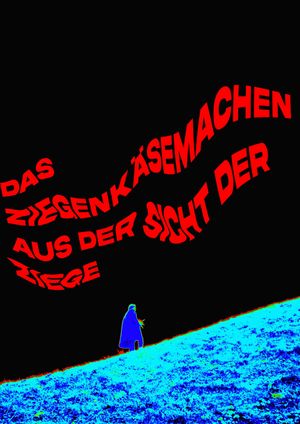 Das Ziegenkäsemachen aus der Sicht der Ziege's poster