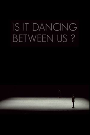 Is It Dancing Between Us?'s poster