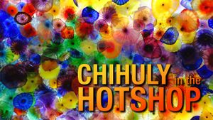 Chihuly in the Hotshop's poster