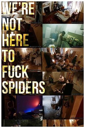 We're Not Here to Fuck Spiders's poster