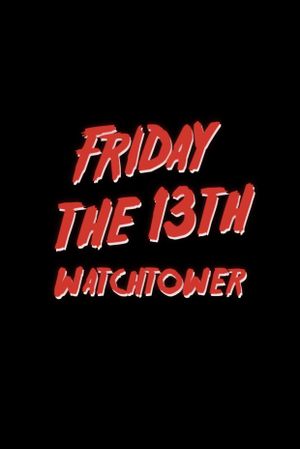 Friday the 13th: Watchtower's poster