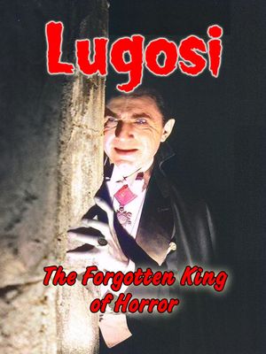 Lugosi: The Forgotten King of Horror's poster