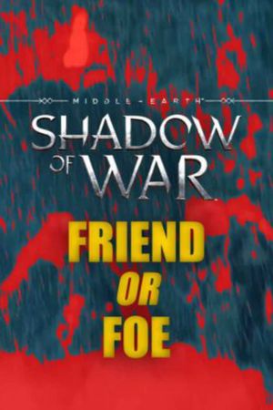 Middle Earth: Shadow of War 'Friend or Foe''s poster