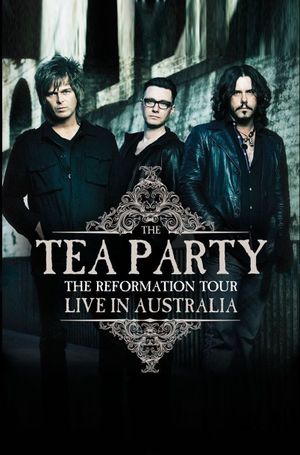 The Tea Party : The Reformation Tour - Live from Australia's poster