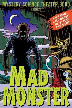 Mystery Science Theater 3000: The Mad Monster's poster