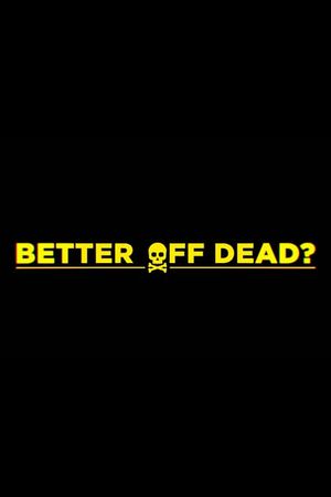 Better Off Dead?'s poster