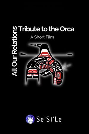 All Our Relations: Tribute to the Orca's poster