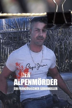 Der Alpenmörder - Ein französischer Serienkiller's poster