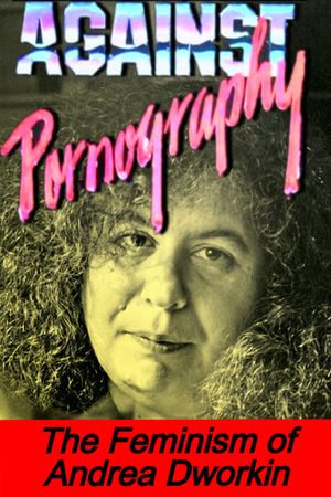 Pornography: Andrea Dworkin's poster