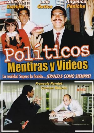 Políticos, mentiras y videos's poster