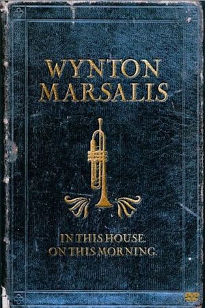 Wynton Marsalis Septet - In This House, On This Morning's poster