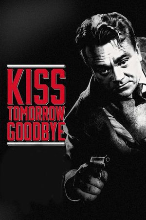Kiss Tomorrow Goodbye's poster