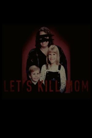 Let's Kill Mom's poster