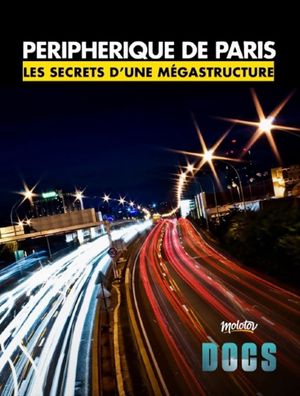 Péripherique de Paris, les secrets d'une mégastructure's poster