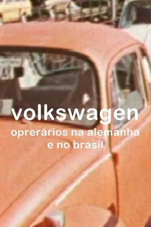 Volkswagen: Operários na Alemanha e no Brasil's poster